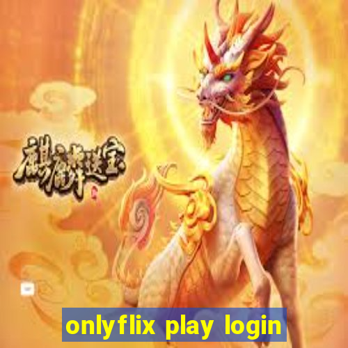 onlyflix play login